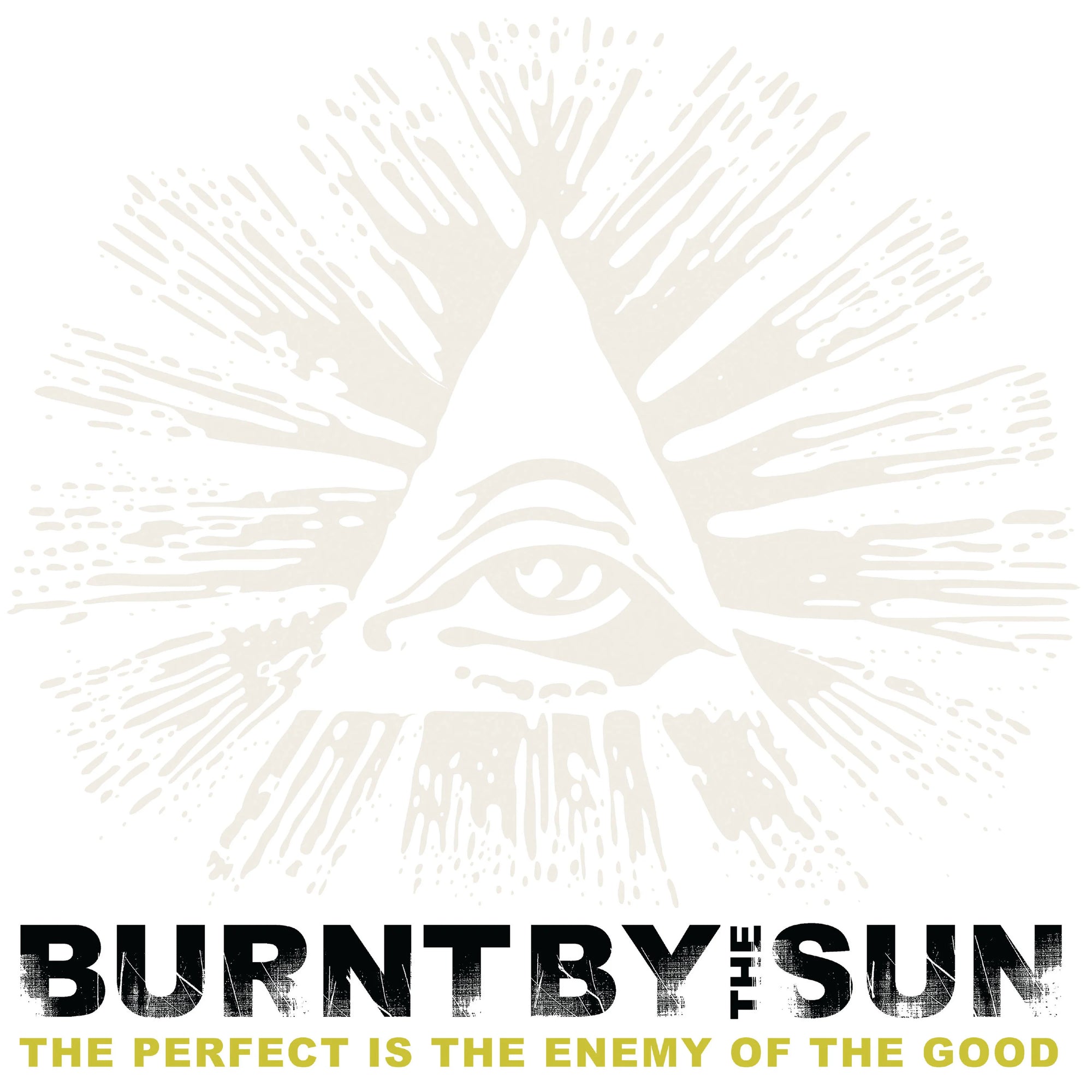 Burnt By The Sun - The Perfect Is The Enemy Of The Good (LP)