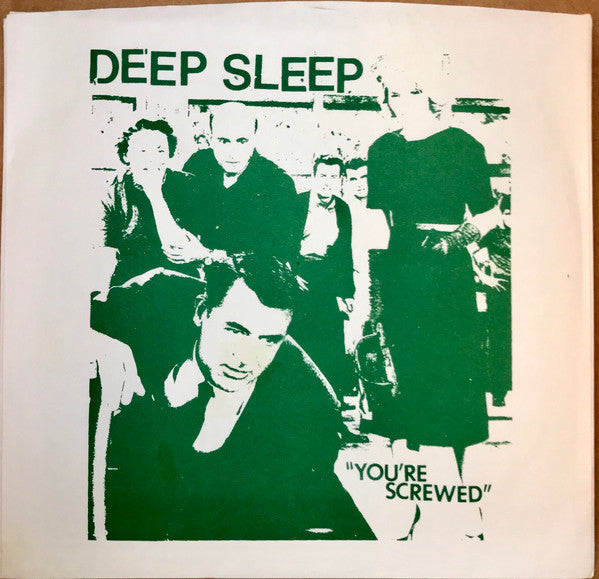Deep Sleep (3) : You're Screwed (7", Gre)