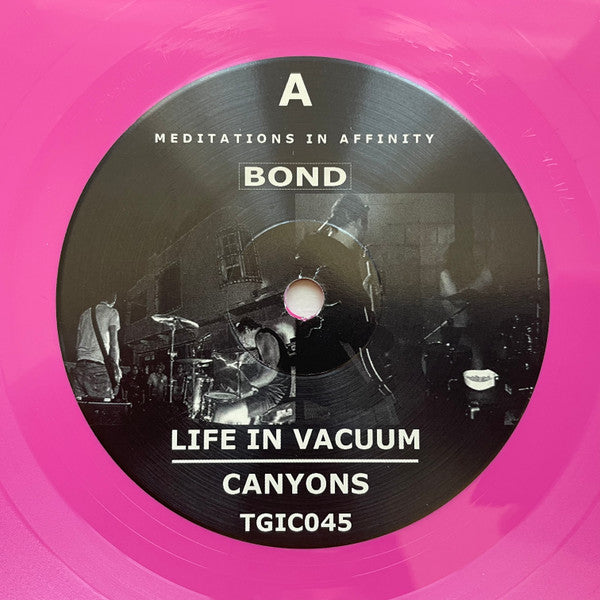 Life In Vacuum / Canyons (3) / Crowning / Hundreds Of AU : Meditations In Affinity: Bond (7",45 RPM)