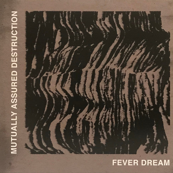 Mutually Assured Destruction (3) : Fever Dream (10",EP)