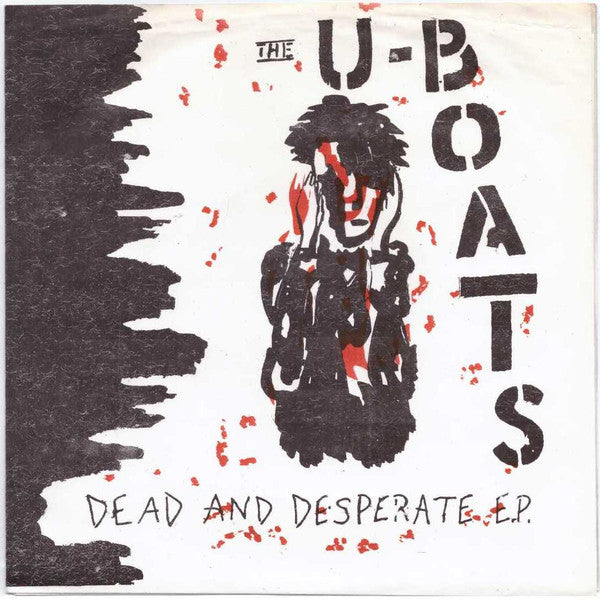 U-Boats, The : Dead And Desperate E.P. (7",45 RPM,EP)