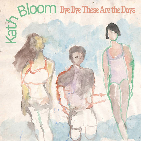 Kath Bloom : Bye Bye These Are The Days (LP)