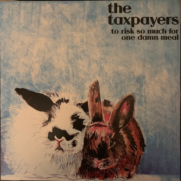Taxpayers, The : To Risk So Much For One Damn Meal (LP,Album,Reissue)