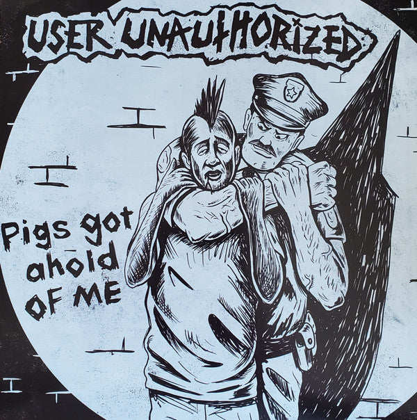User Unauthorized : Pigs Got Ahold Of Me (7", Single)
