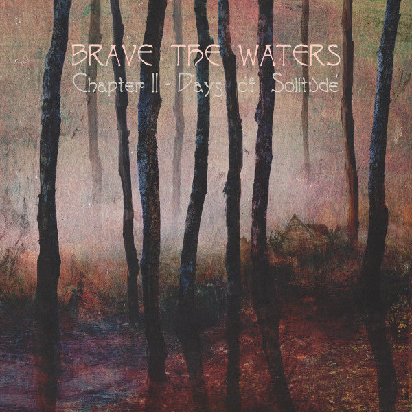 Brave The Waters : Chapter II - Days of Solitude (12", Ltd, Opa)
