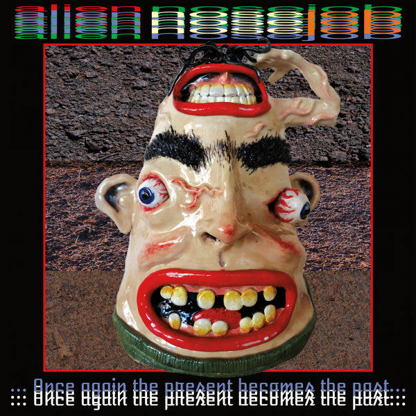 Alien Nose Job : Once Again The Present Becomes The Past (LP, RP, Tra)