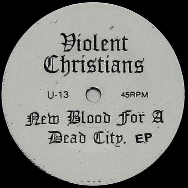 Violent Christians : New Blood For A Dead City - 6 Song EP (7",45 RPM,EP)