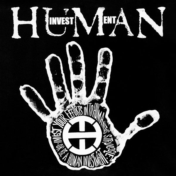 Human Investment : Invest Your Efforts Into Humanity's Struggle Or Be A Human Investment (LP)