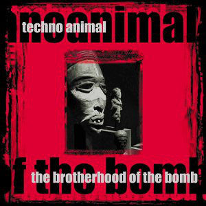 Techno Animal : The Brotherhood Of The Bomb (12",Album,33 ⅓ RPM)