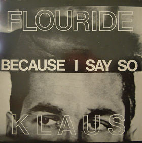 Klaus Flouride : Because I Say So (LP,Album)