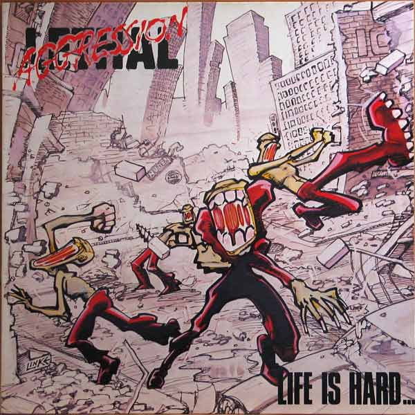 Lethal Aggression : Life Is Hard... But That's No Excuse At All! (LP,Album)