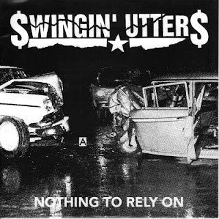 Swingin' Utters : Nothing To Rely On (7",Single)