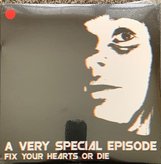 A Very Special Episode : Fix Your Hearts or Die (LP,Album,Limited Edition)