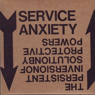 Service Anxiety : The Persistent Inversion Of Solution By Protective Powers (7")