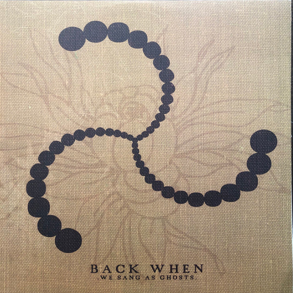 Back When : We Sang As Ghosts (LP, Blu + LP, Bro + Album)