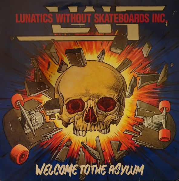 Lunatics Without Skateboards Inc : Welcome To The Asylum (LP, Album)