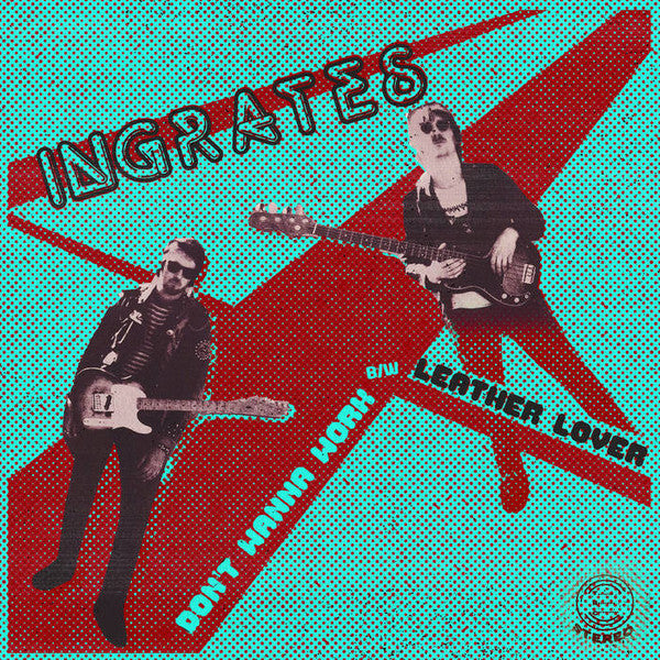 Ingrates : “Don’t Wanna Work” b/w “Leather Lover” (7", Single)