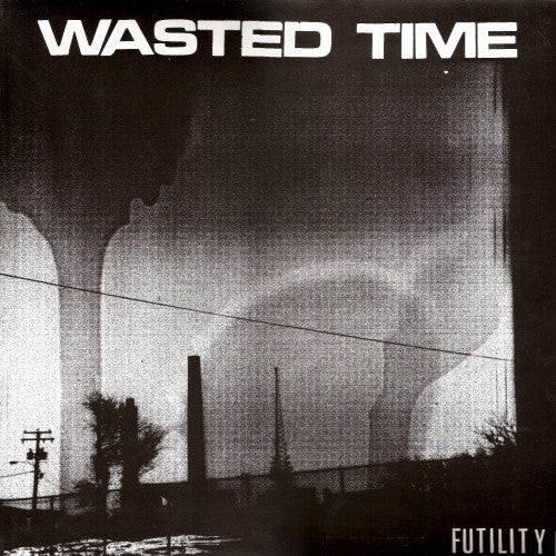 Wasted Time (2) : Futility (12",45 RPM,Album)