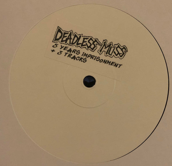 Deadless Muss : 5 Years Imprisonment + 3 Tracks (LP,Unofficial Release,White Label)