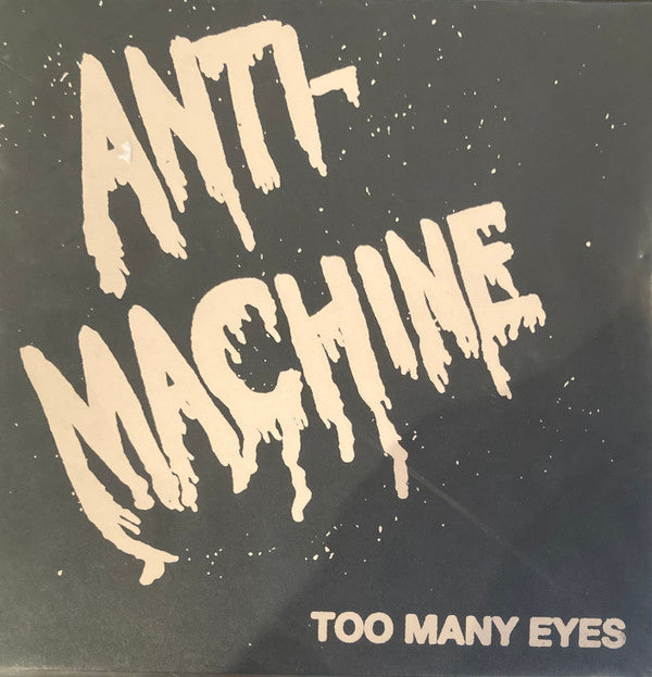 Anti-Machine (2) : Too Many Eyes (7")