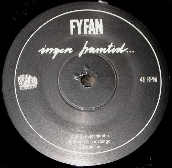 Fy Fan : Ingen Framtid... ...För Alltid (7")
