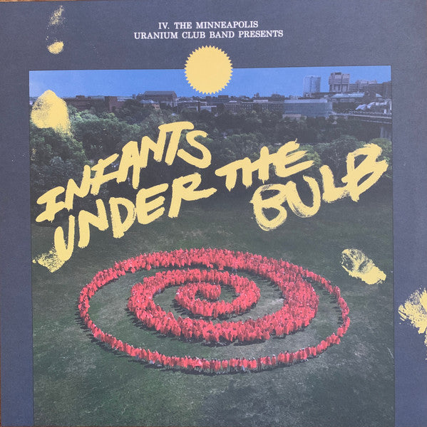 The Minneapolis Uranium Club : IV. Infants Under The Bulb (LP, Album, Pow)