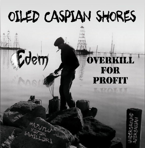 Overkill For Profit / Edem : Oiled Caspian Shores, Underground Azerbaijan (7", EP, Ltd)