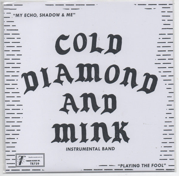 Cold Diamond & Mink : My Echo, Shadow & Me / Playing The Fool (7",45 RPM,Single,Mono)