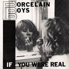 Porcelain Boys : If You Were Real (7",EP,Numbered)