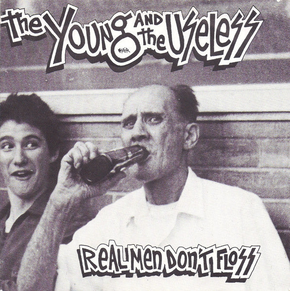 Young And The Useless, The : Real Men Don't Floss (7",Limited Edition,Unofficial Release)