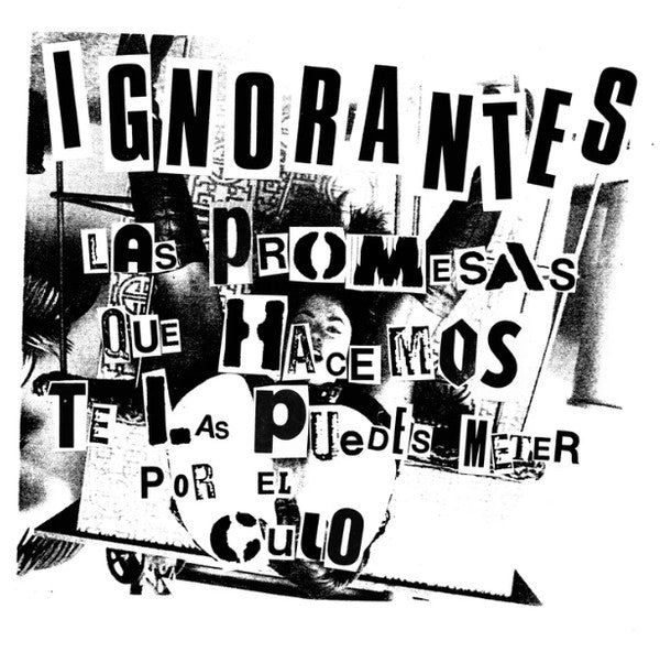 Ignorantes : Las Promesas Que Hacemos Te Las Puedes Meter Por El Culo (7", Bla)
