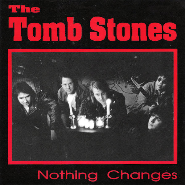 Tomb Stones, The : Nothing Changes (7",45 RPM,Single)