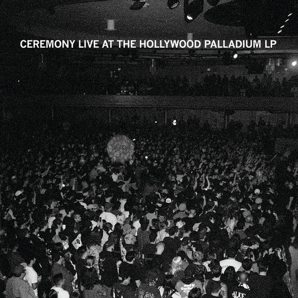 Ceremony (4) : Live At The Hollywood Palladium (12")