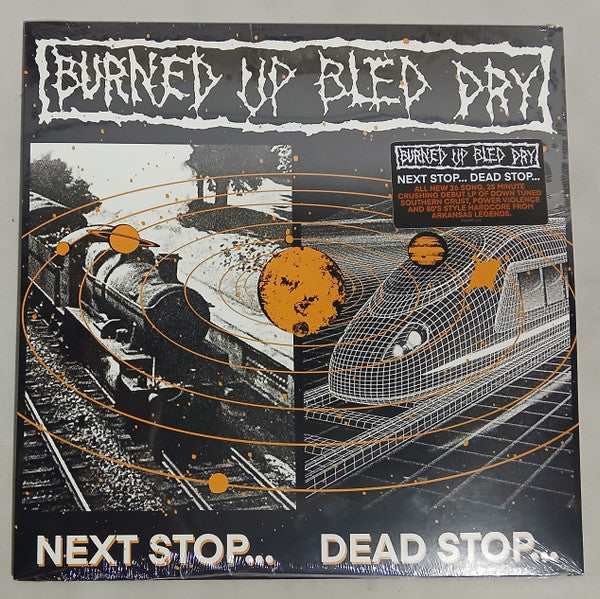 Burned Up Bled Dry : Next Stop... Dead Stop... (LP,Album)