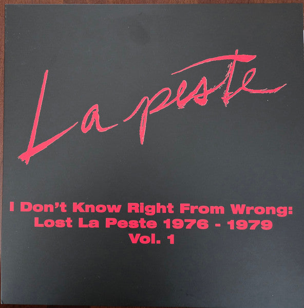 La Peste (3) : I Don't Know Right From Wrong Lost La Peste 1976 - 1979 Vol. 1 (12",45 RPM,Compilation,Stereo)