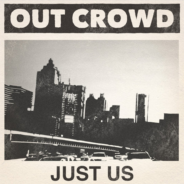 Out Crowd : Just Us (7",33 ⅓ RPM)