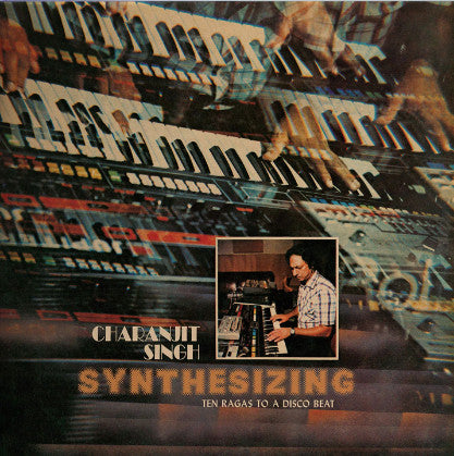 Charanjit Singh : Synthesizing - Ten Ragas To A Disco Beat (LP,Album,Reissue,Remastered,Stereo)