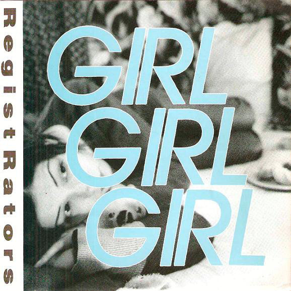 Registrators : Girl Girl Girl (7",45 RPM)