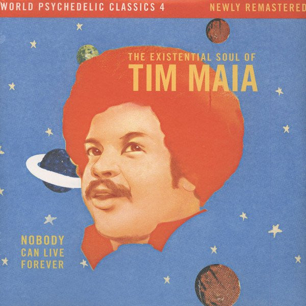 Tim Maia : Nobody Can Live Forever (The Existential Soul Of Tim Maia) (LP,Compilation,Remastered)