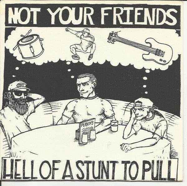 Not Your Friends : Hell Of A Stunt To Pull (7")
