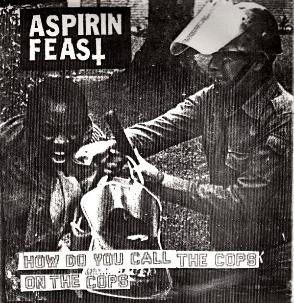 Aspirin Feast (2) : How Do You Call The Cops On The Cops (7",45 RPM,Repress)
