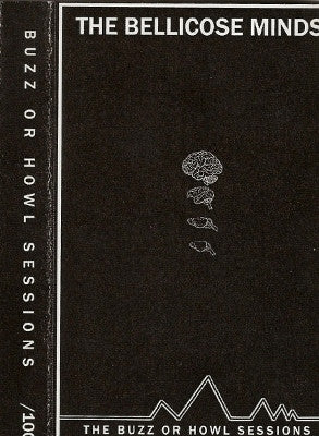 The Bellicose Minds : The Buzz Or Howl Sessions (Cass, Ltd, Num)