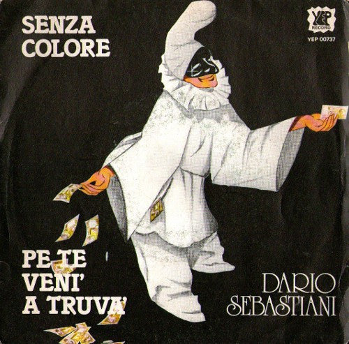 Dario Sebastiani : Senza Colore / Pe Te Veni' A Truva' (7",45 RPM)