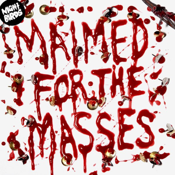 Night Birds : Maimed For The Masses (7",45 RPM,EP)