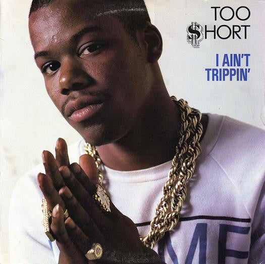 Too Short : I Ain't Trippin' (12",33 ⅓ RPM)