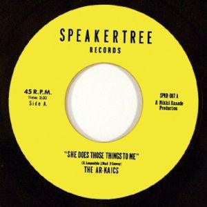 Ar-Kaics, The : She Does Those Things To Me / Don't Need Your Love (7",45 RPM,Single)