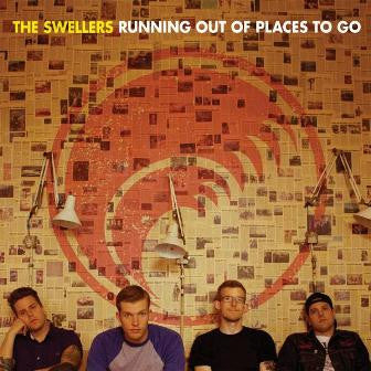 The Swellers : Running Out Of Places To Go ()