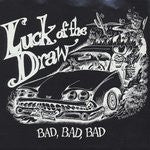 Luck Of The Draw (2) : Bad, Bad, Bad (7", EP)