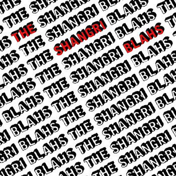Shangri-Blahs, The : The Shangri-Blahs (7",45 RPM)