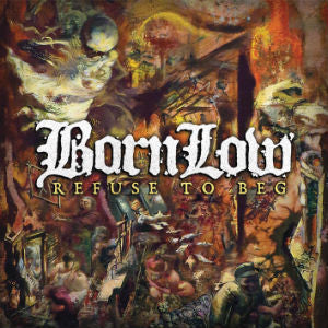 Born Low : Refuse To Beg (7",33 ⅓ RPM,Numbered)